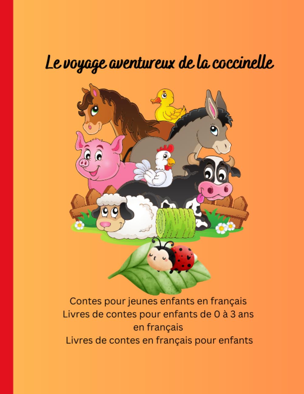Livres de contes pour enfants de 0 à 3 ans en français: Livres de contes en français pour enfants, Contes pour jeunes enfants en français, Le voyage aventureux de la coccinelle book