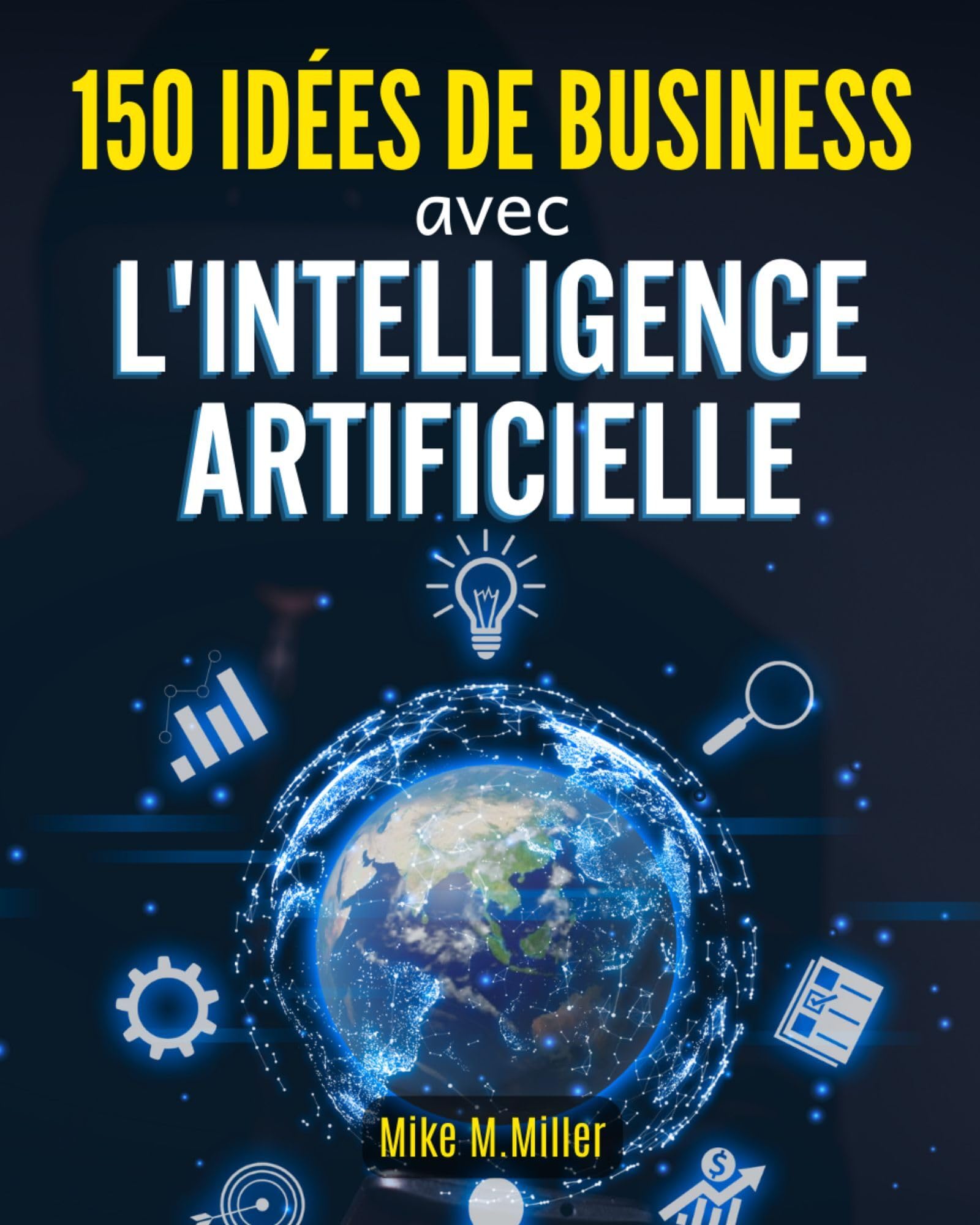 150 IDEES DE BUSINESS AVEC L'INTELLIGENCE ARTIFICIELLE book