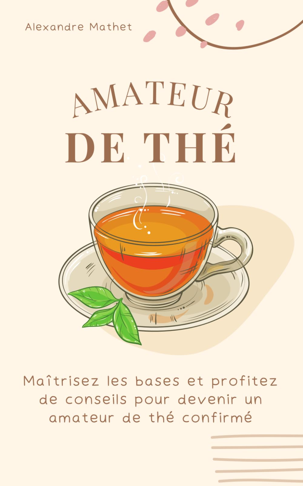 Amateur de Thé: Maîtrisez les bases et profitez de conseils pour devenir un amateur de thé confirmé book