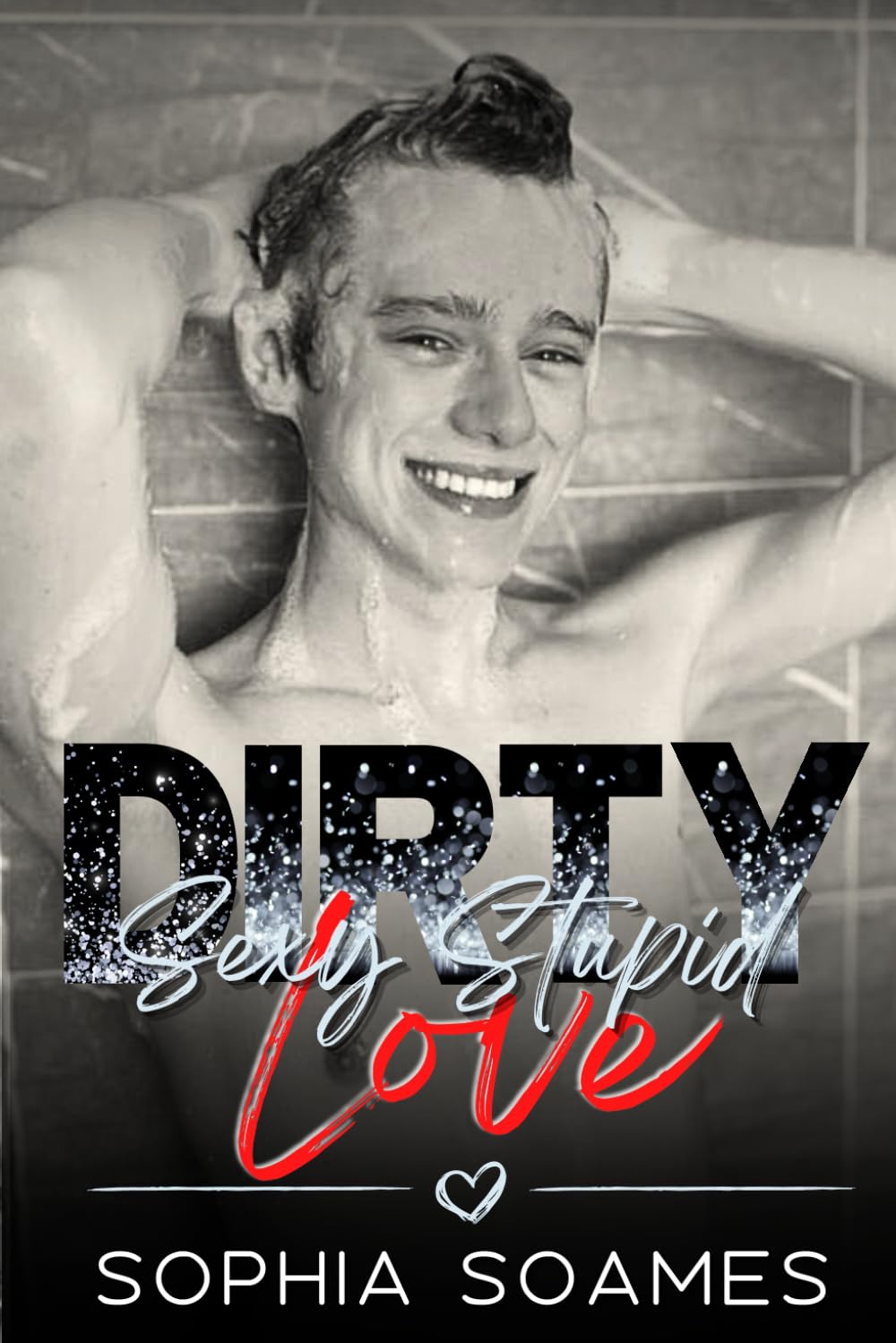 Dirty Sexy Stupid Love (The Rourke Stories) LGBTQ+