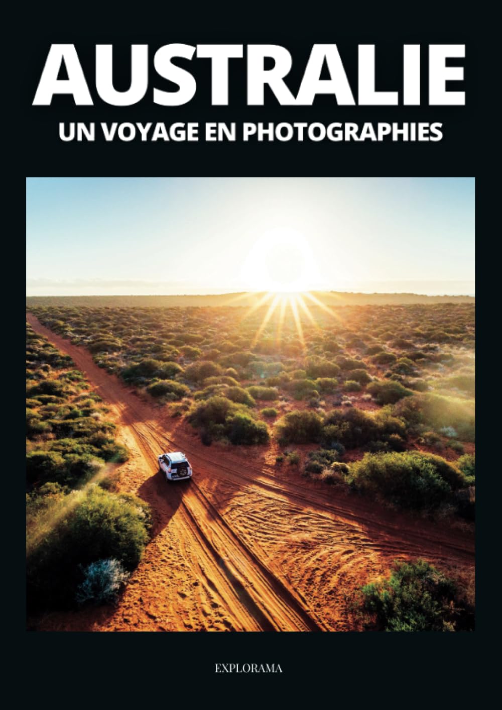 AUSTRALIE - Un voyage en photographies: Livre de voyage et photos sur l'Australie Travel