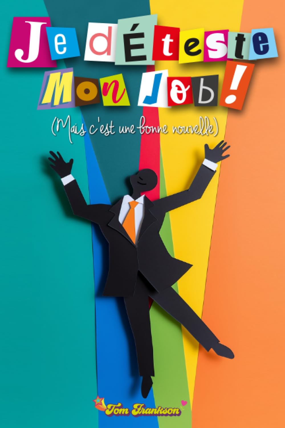 Je déteste mon job! Mais c'est une bonne nouvelle book