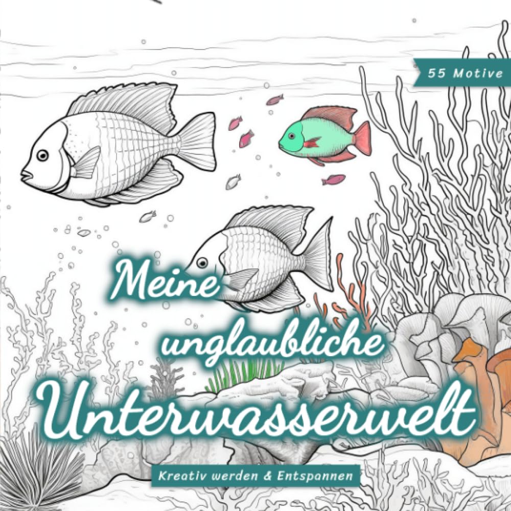 Meine unglaubliche Unterwasserwelt: Ein Malbuch für Erwachsene zum Durchatmen und Entspannen Arts & Music