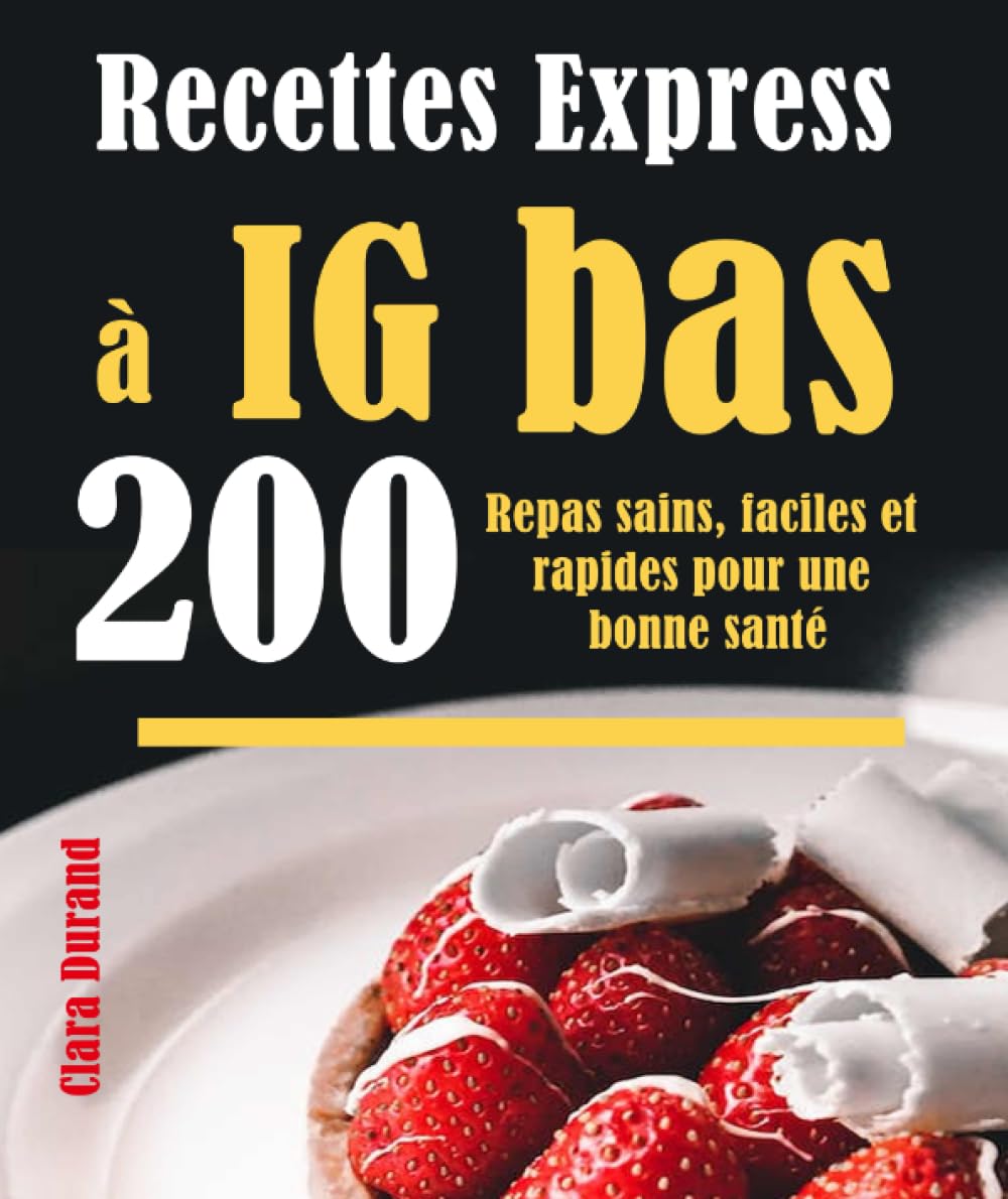 Recettes Express à IG bas: 200 Repas sains, faciles et rapides pour une bonne santé book