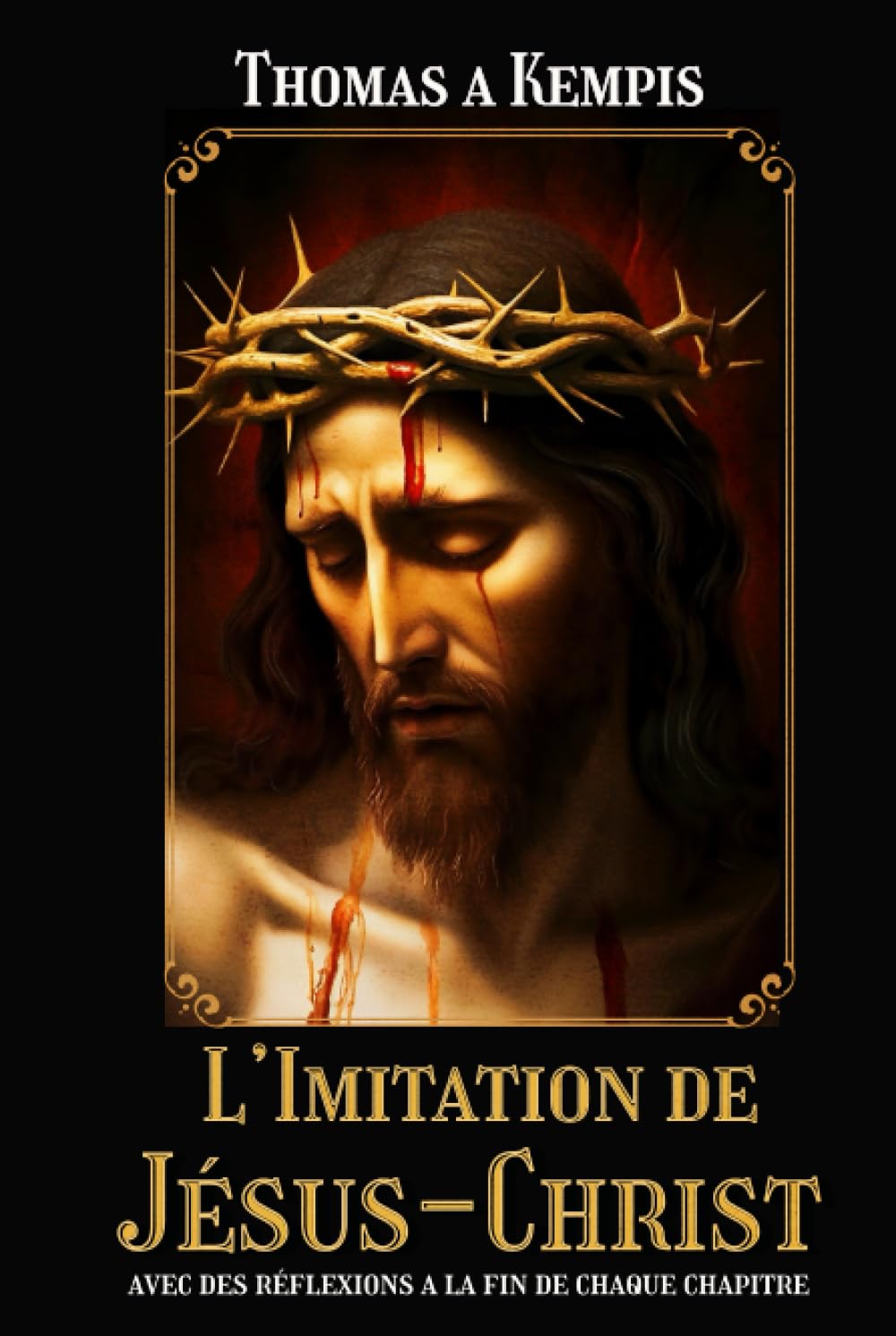 L’Imitation de Jésus-Christ avec des réflexions a la fin de chaque chapitre: Edition intégral et annotée Politics & Society