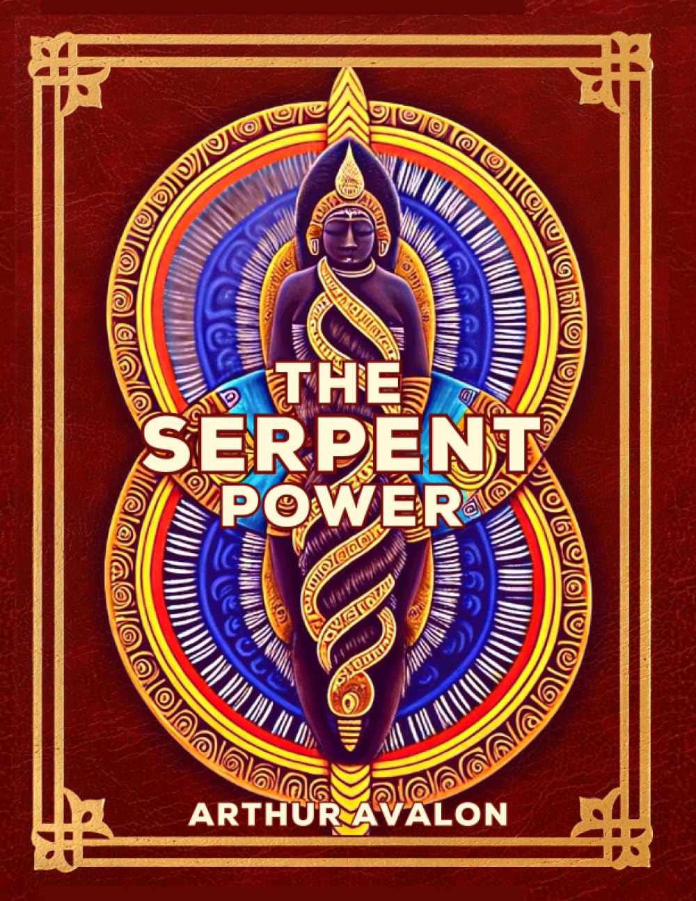 The Serpent Power: The Secrets Of Tantric and Shaktic Yoga Lifestyle