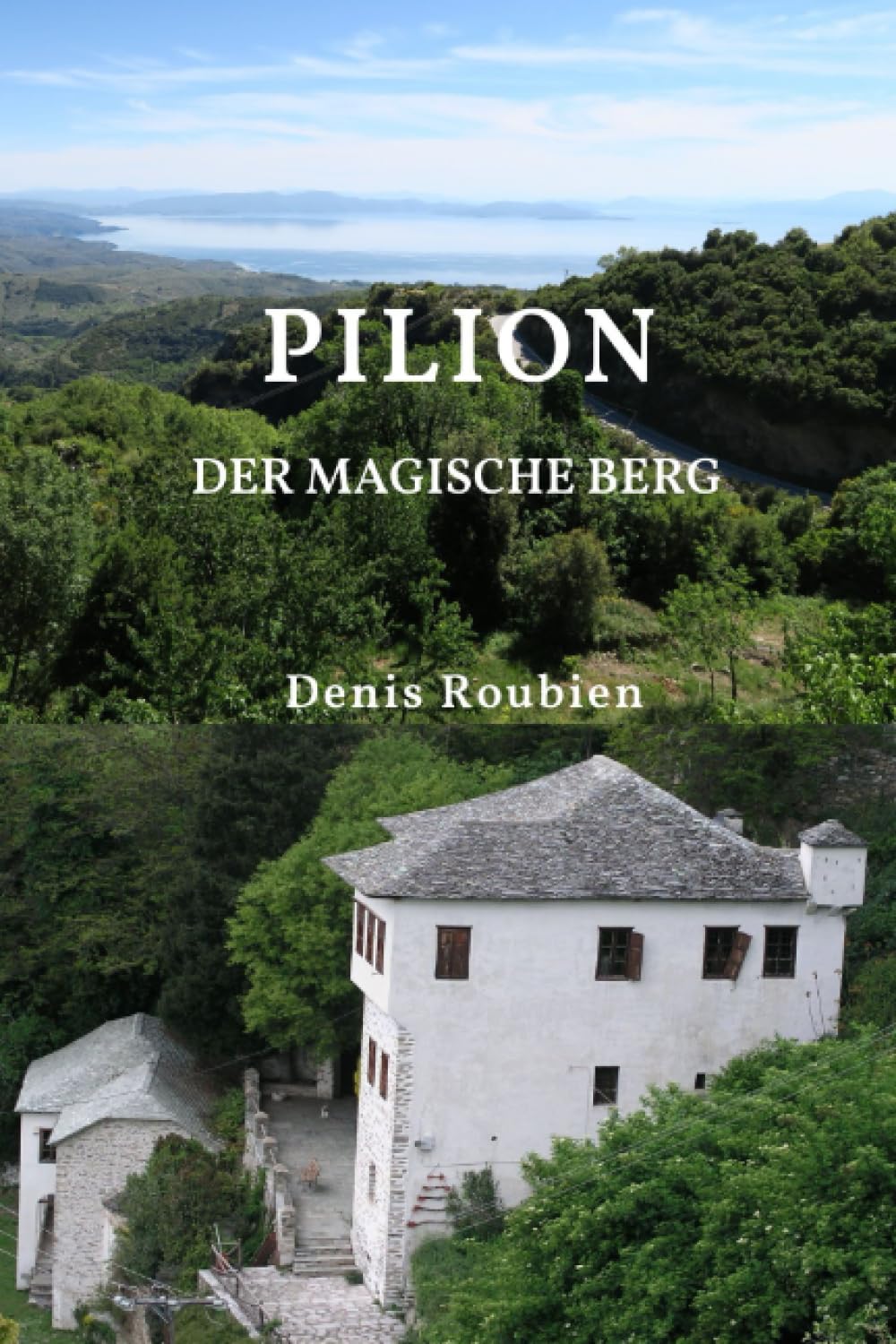 Pilion. Der magische Berg (Reisen in Kultur und Landschaft, Band 58) Architecture