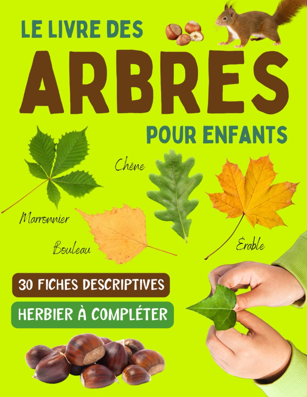 Le livre des arbres pour enfants: Guide pour reconnaitre les arbres de la forêt et feuilles en automne avec herbier à remplir pour enfants curieux à partir de 7 ans Non-fiction