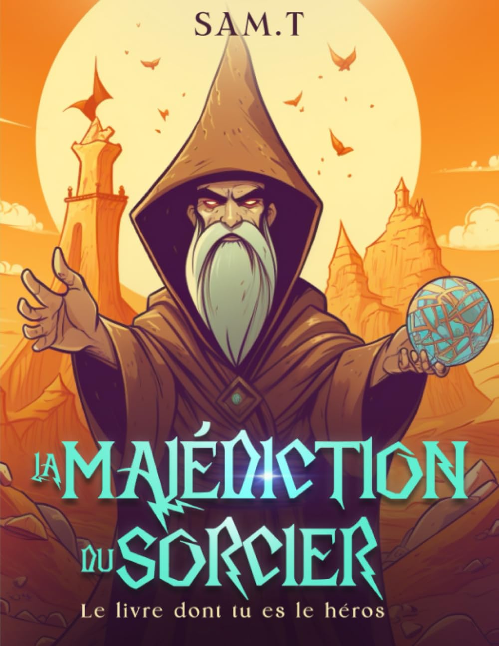 La Malédiction du Sorcier: Le livre dont tu es le héros - Dès 6 ans Fantasy & Sci-Fi