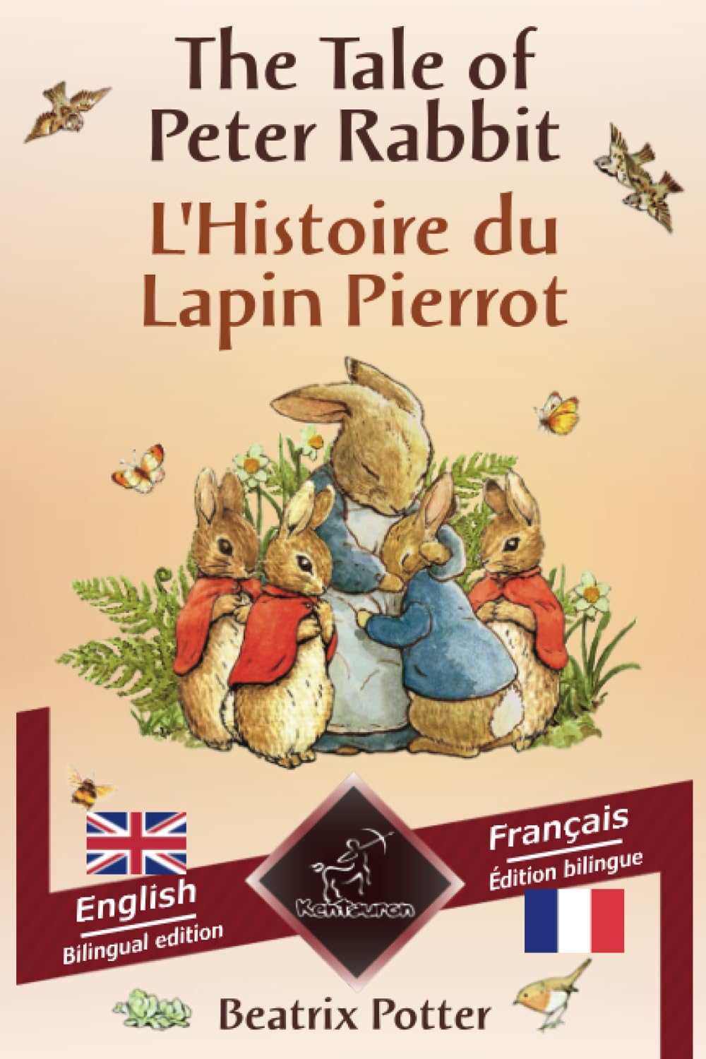 The Tale of Peter Rabbit - L'Histoire du Lapin Pierrot: Bilingual parallel text - Bilingue avec le texte en regard: English - French / Anglais - Français Non-fiction