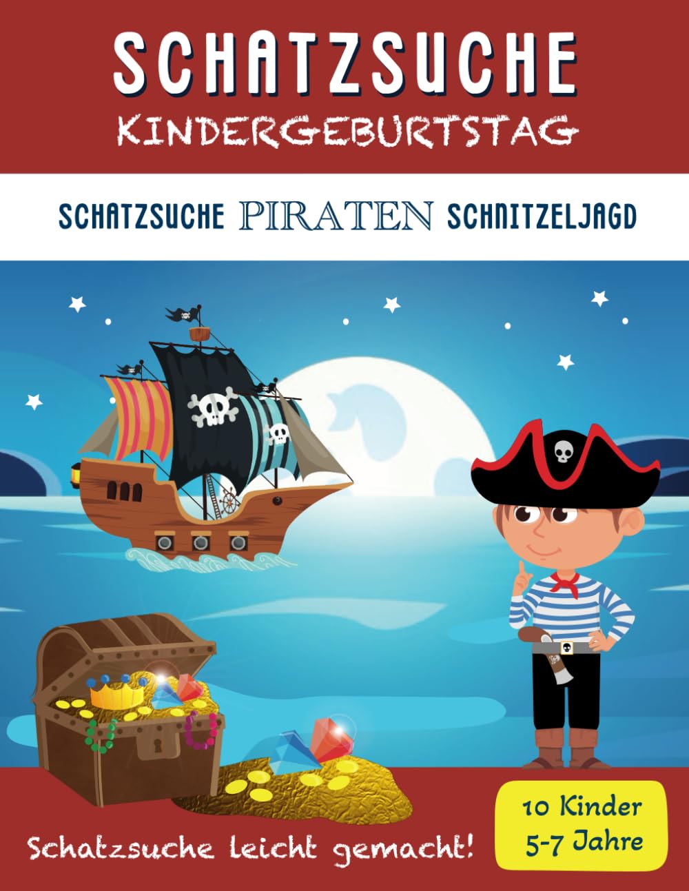 Schatzsuche Kindergeburtstag: Komplettset Piraten Schnitzeljagd: für 5-7 Jährige / bis zu 10 Kinder / Inkl. Einladungen, Schatzkarte, Rätseln & Urkunden (Schatzsuche Spass Schnitzeljagden) Non-fiction