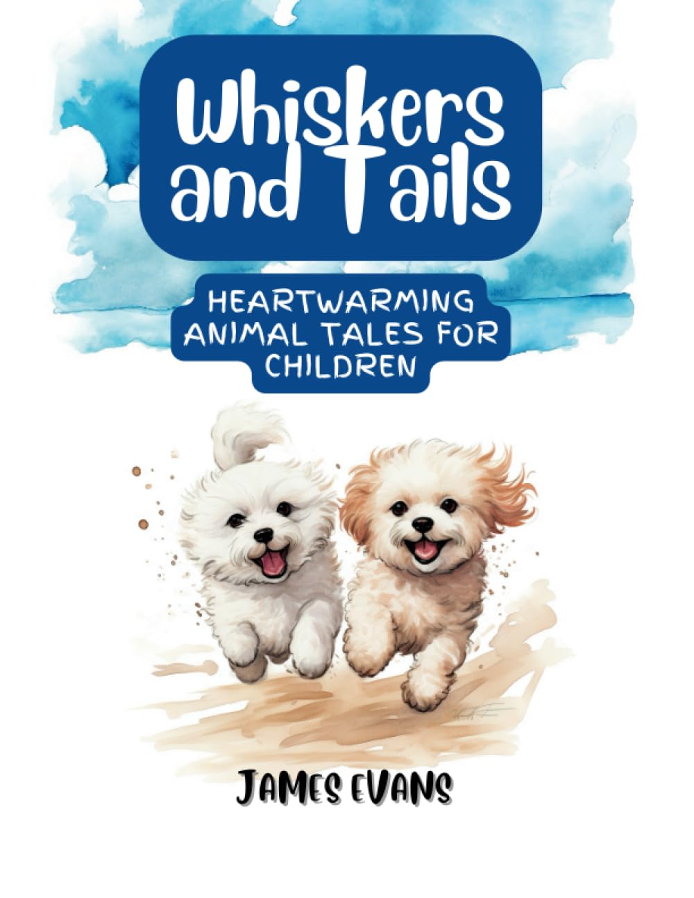 Whiskers and Tails: Heartwarming Animal Tales for Children Non-fiction