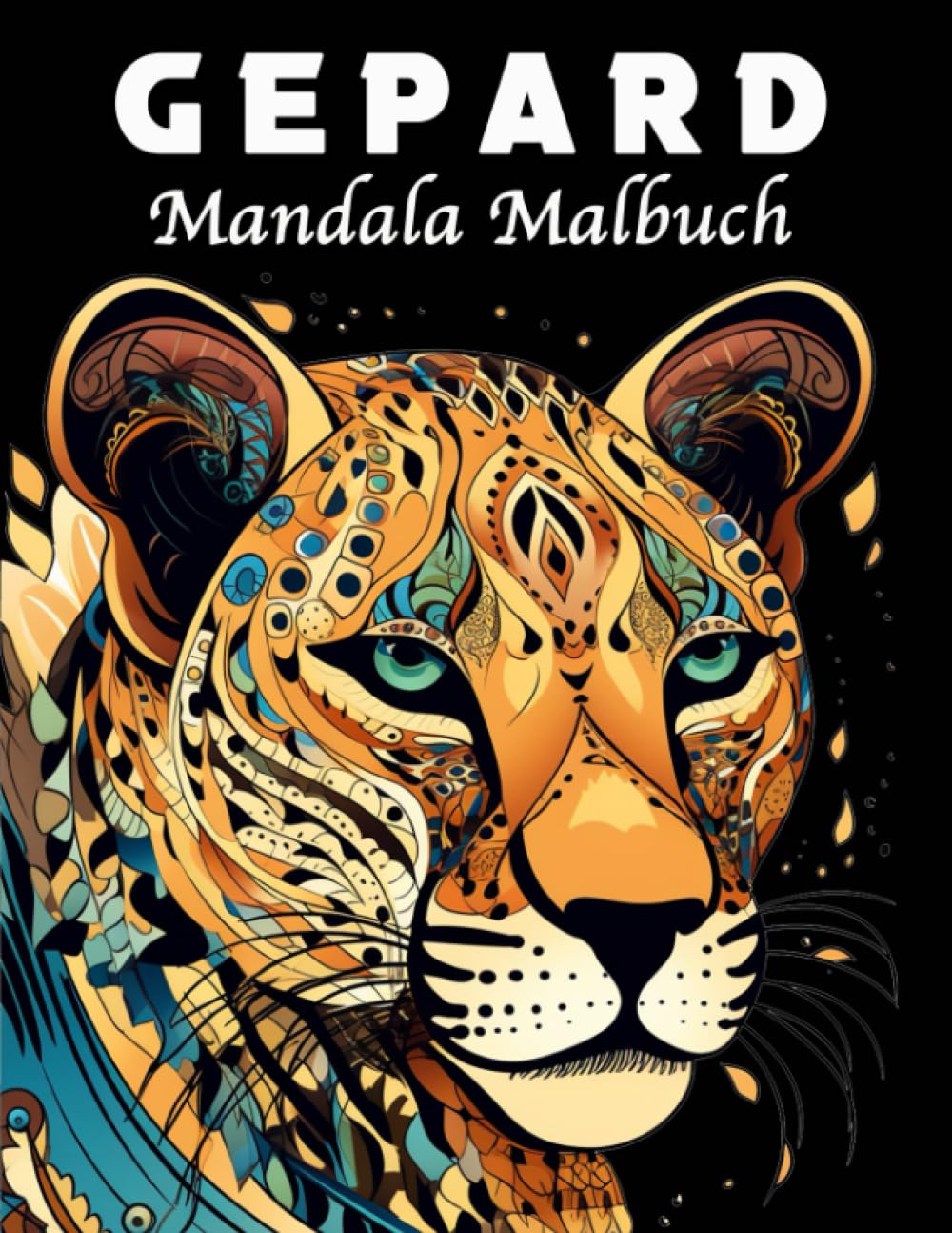 Gepard Malbuch: 40 Einzigartige Gepard Mandala Malbuch für Stressmanagement und Entspannung Film, Art & Culture