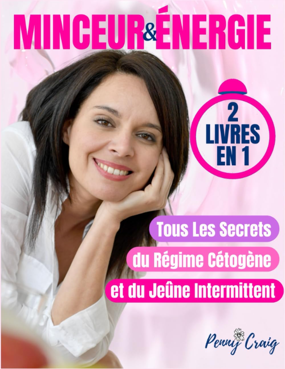 Minceur & énergie 2 livre en 1: Tous les secrets du régime cétogène et du jeûne intermittent Health, Nutrition & Fitness