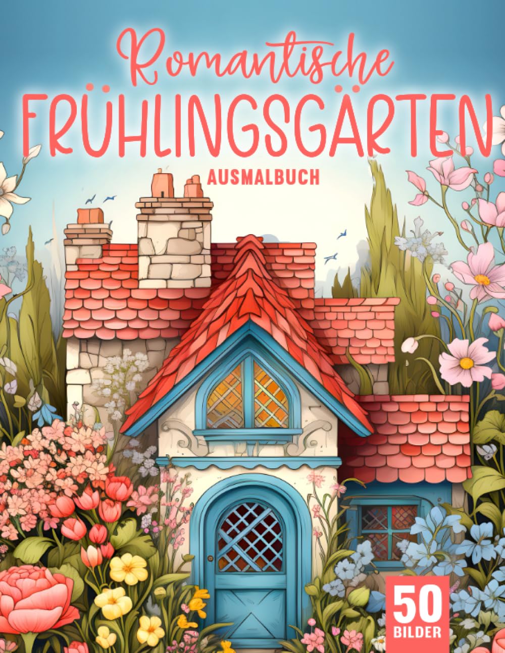 Romantische Frühlingsgärten Ausmalbuch für Erwachsene: Entfliehe dem Stress mit dem Frühlingsgärten Malbuch für Erwachsene Garden & Plants