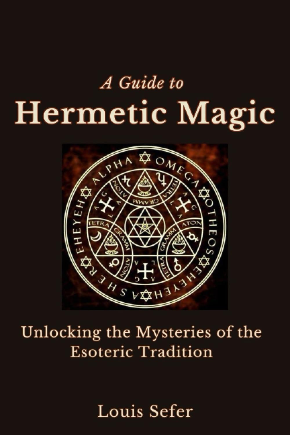 A Guide to Hermetic Magic: Unlocking the Mysteries of the Esoteric Tradition book