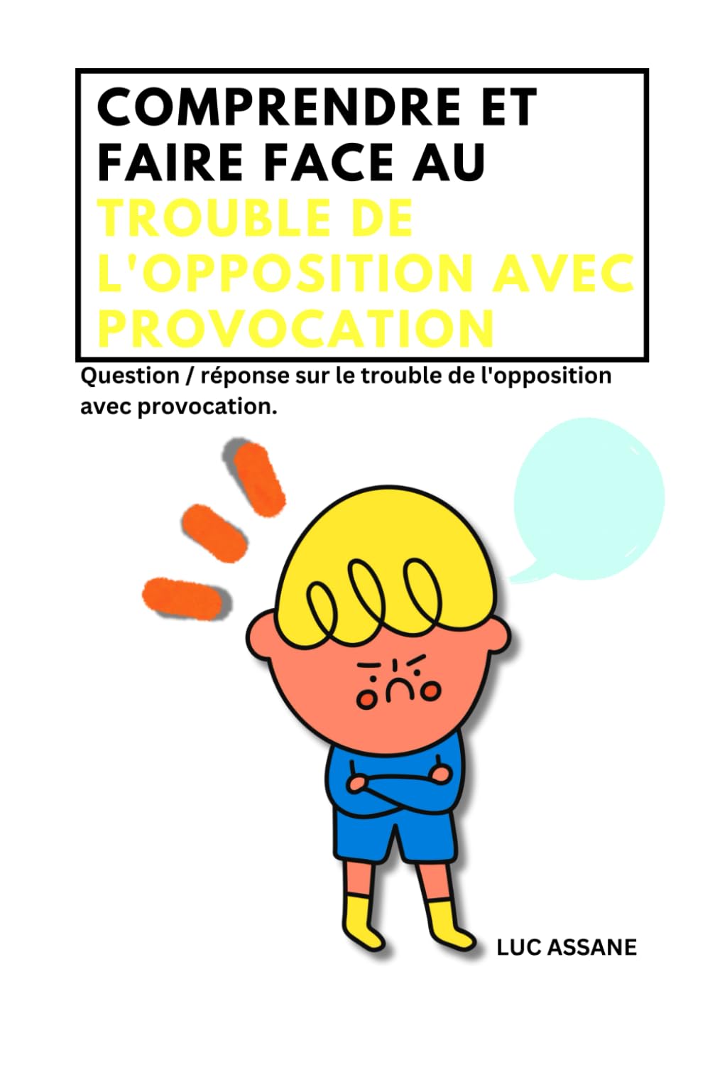 Comprendre et faire face au trouble de l'opposition avec provocation: Question / réponse sur le trouble de l'opposition avec provocation book