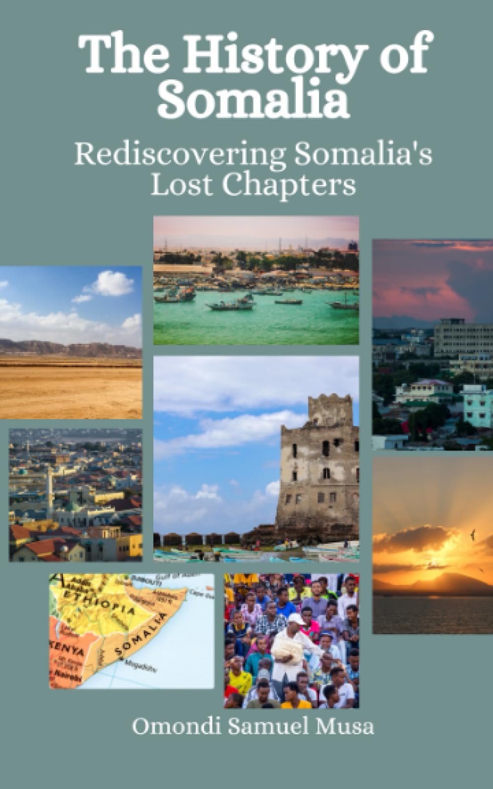 The History of Somalia: Rediscovering Somalia's Lost Chapters Politics & History