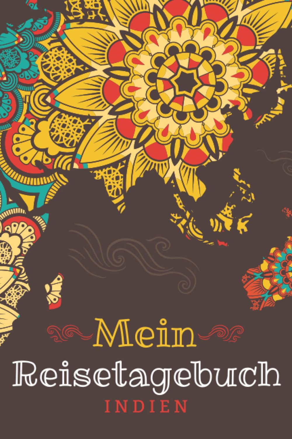 Reisetagebuch Indien: Reise Tagebuch zum Selberschreiben ca. DIN A5 - liniertes Journal Dotted Punktraster, Ferien Trip Tour, Auswanderer, ... Notizbuch, Bucket List / Mandala bunt Welt Essays & Short Stories