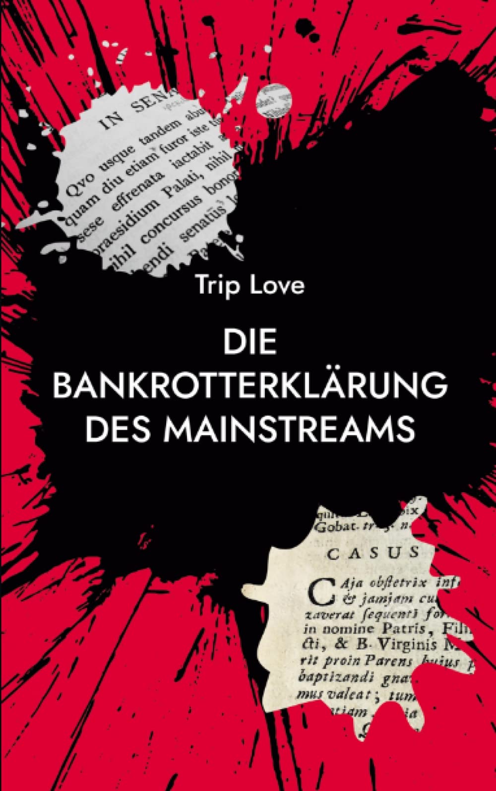 Die Bankrotterklärung des Mainstreams (Amazon edition): Egomet mihi supremus sum Philosophy