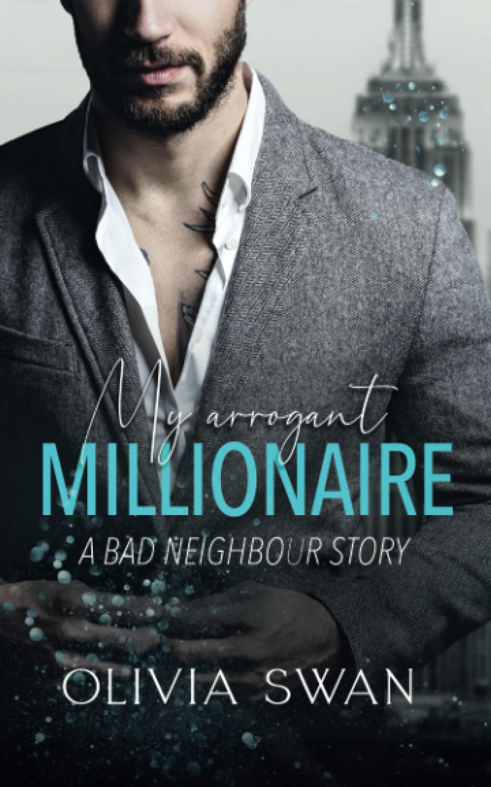 My arrogant Millionaire: A Bad Neighbour Story (Billionaire Trouble, Band 2) Contemporary Romance