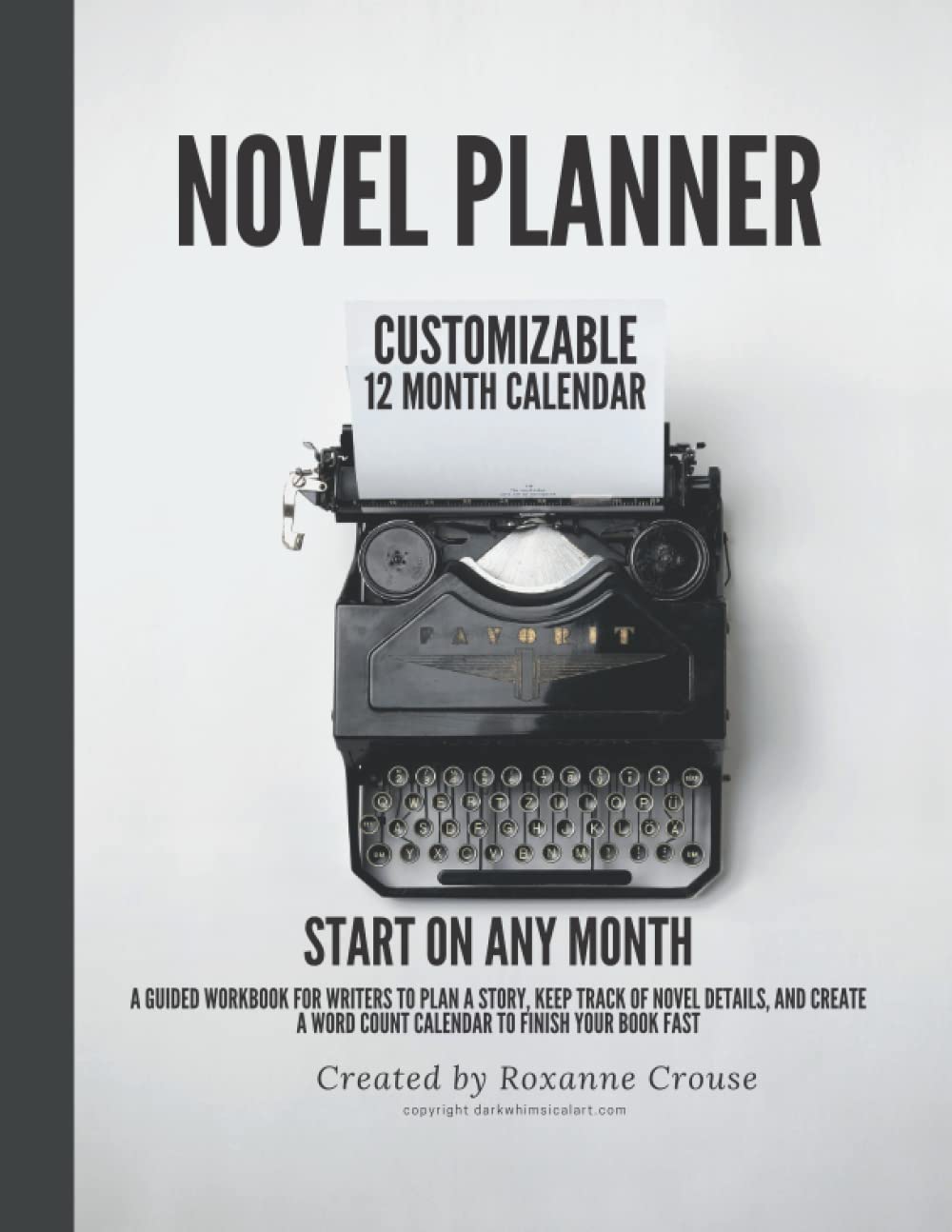 Novel Planner Customizable 12 Month Calendar Start On Any Month: A Guided Workbook for writers to Plan a Story, keep track of novel details, and create a word count Calendar to finish your book fast book