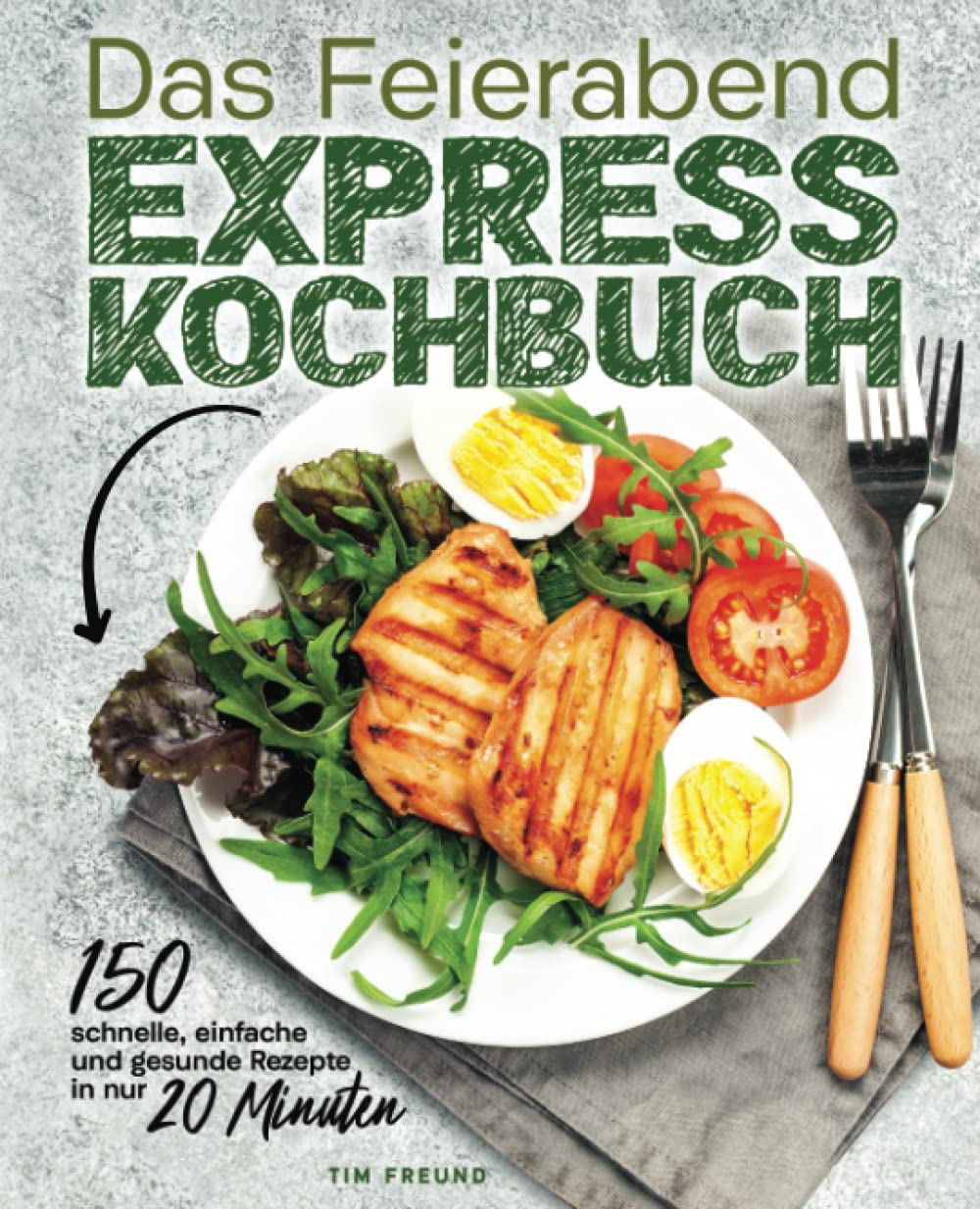 Das Feierabend Expresskochbuch - 150 schnelle, einfache und gesunde Rezepte in nur 20 Minuten Leisure, Home & Garden