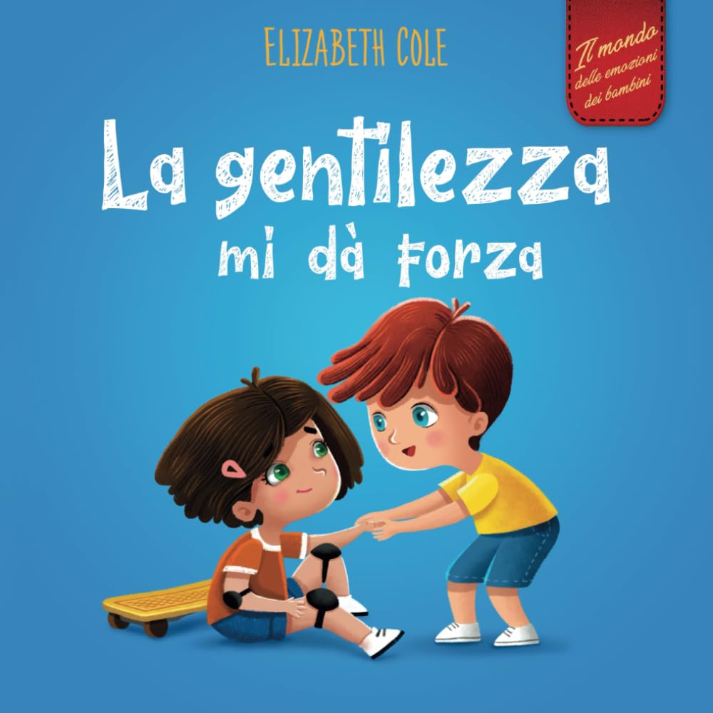 La gentilezza mi dà forza: Libro illustrato sulla magia della gentilezza, dell’empatia e del rispetto (Il mondo delle emozioni dei bambini) (World of Kids Emotions) Non-fiction