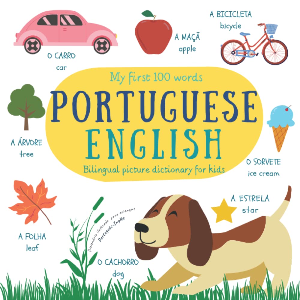 My First 100 Words Portuguese English | Bilingual Picture Dictionary For Kids | Dicionário Ilustrado Português Inglês Para Crianças: Learn Brazilian Portuguese | Portuguese Children's Books Foreign Languages ​​& Dictionaries