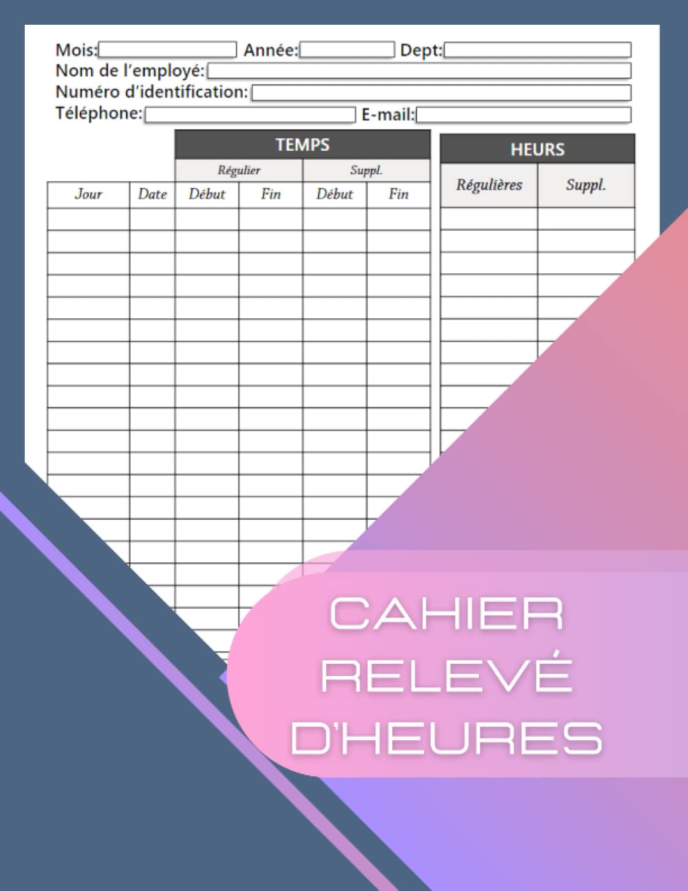 CAHIER RELEVÉ D'HEURES: Carnet d'enregistrement des heures de travail | Carnet d'heures de travail book