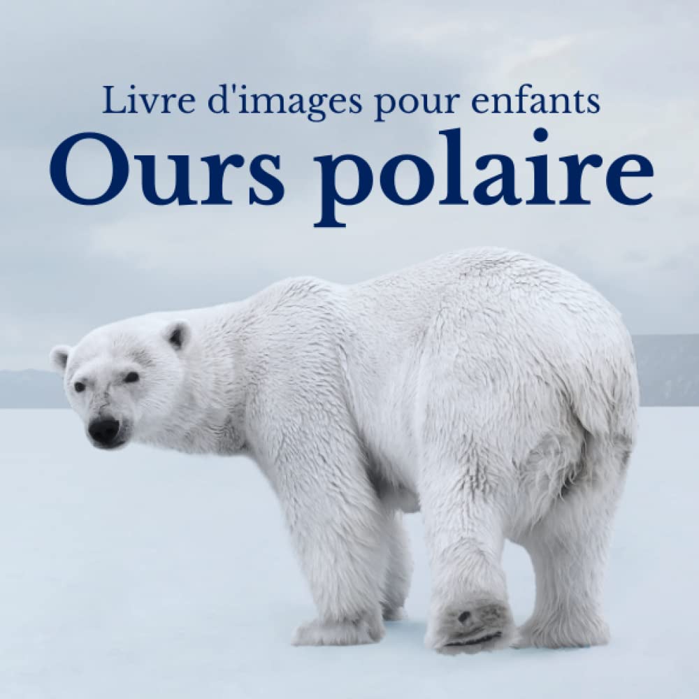Livre d'images pour enfants - Ours polaire: Découvrir le Ours polaire en image - Enfants de 2 à 5 ans book