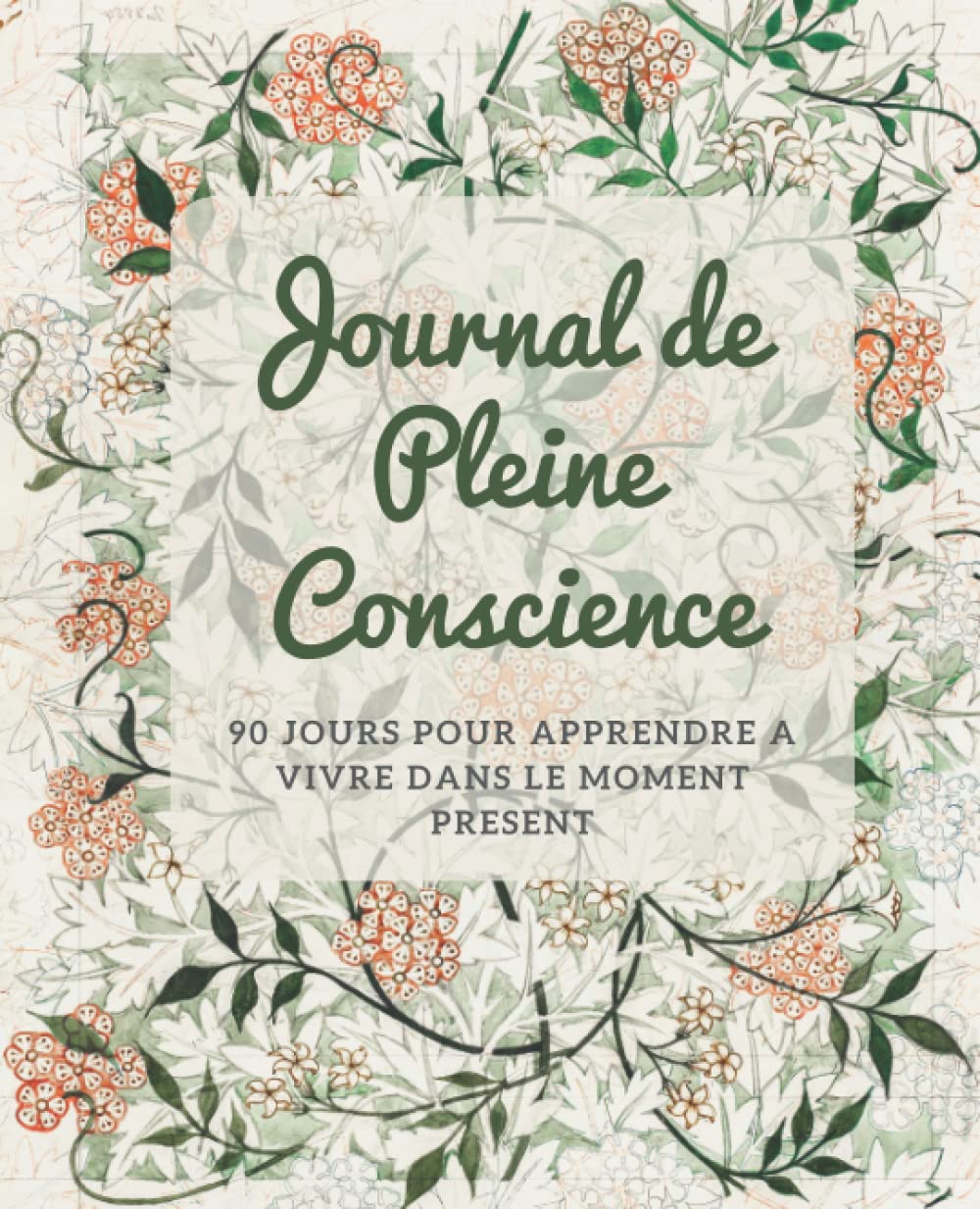 Journal de pleine conscience : 90 jours pour apprendre à vivre dans le moment présent: Un défi de trois mois d'activités et de méditation pour ... du stress, de l’anxiété et des ruminations. Lifestyle
