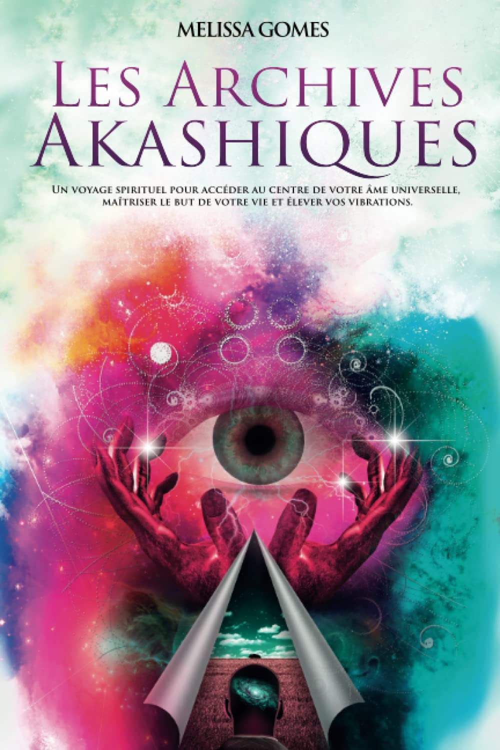 Les Archives Akashiques: Un Voyage Spirituel Pour Accéder Au Centre De Votre Âme Universelle, Maîtriser Le but De Votre Vie Et Élever Vos Vibrations Psychology