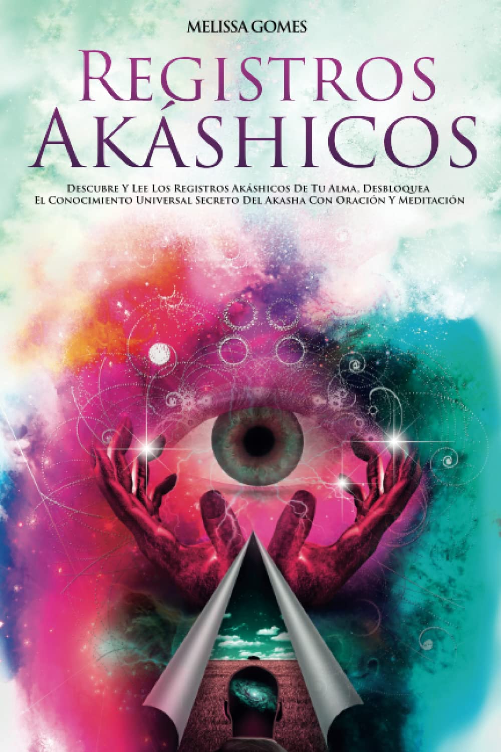 Registros Akáshicos: Descubre Y Lee Los Registros Akáshicos De Tu Alma, Desbloquea El Conocimiento Universal Secreto Del Akasha Con Oración Y Meditación book