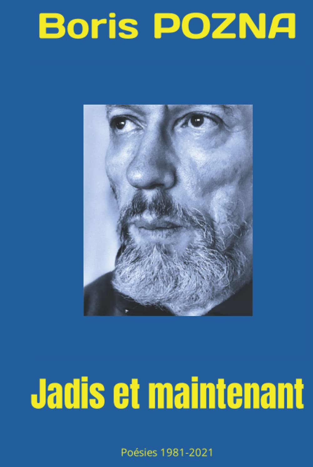 Jadis et maintenant: Poésies 1981-2021 book