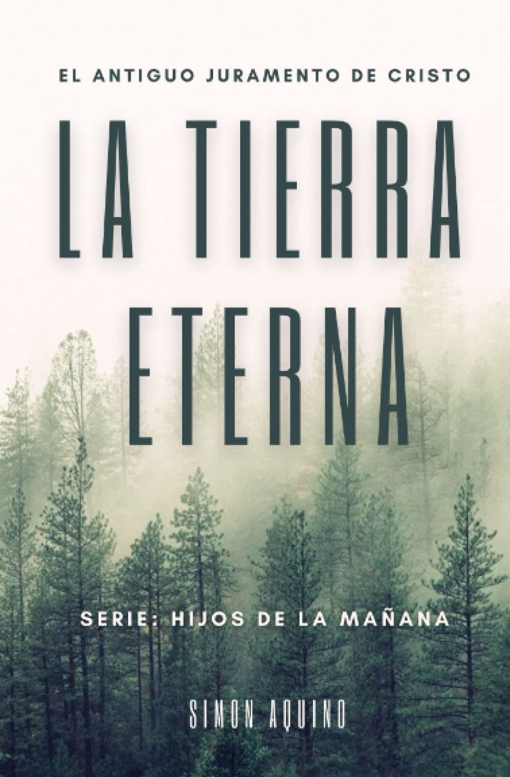 La Tierra Eterna: El antiguo juramento de Cristo / Serie Hijos de la mañana (Simon Aquino) Religion & Esotericism