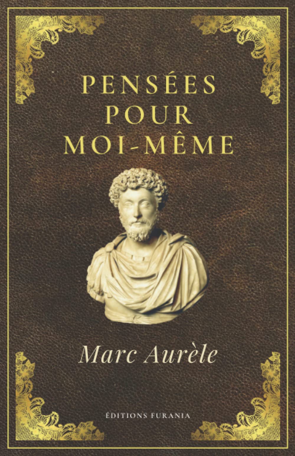 Pensées pour moi-même Marc-Aurèle: Texte intégral (Annoté d'une biographie) Philosophy