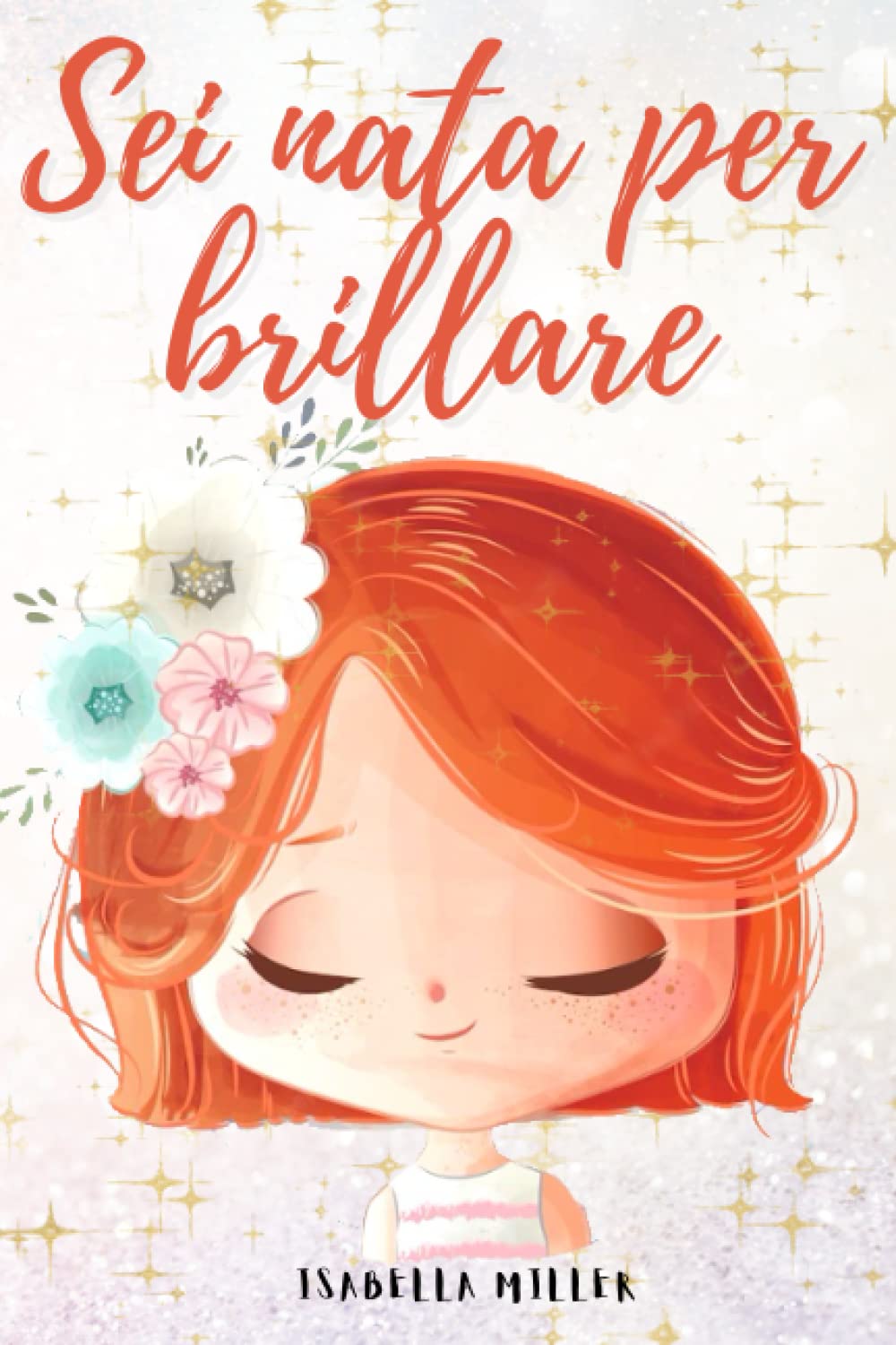 Sei nata per brillare: Un dolce libro per bambini per aumentare l'autostima dei vostri figli (Libri motivazionali per bambine, Band 1) Non-fiction