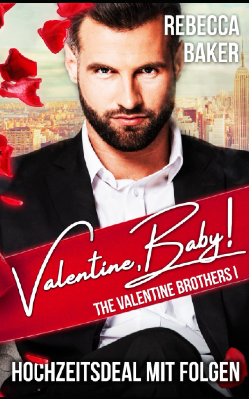 Valentine, Baby!: Hochzeitsdeal mit Folgen! (The Valentine Brothers, Band 1) Contemporary literature