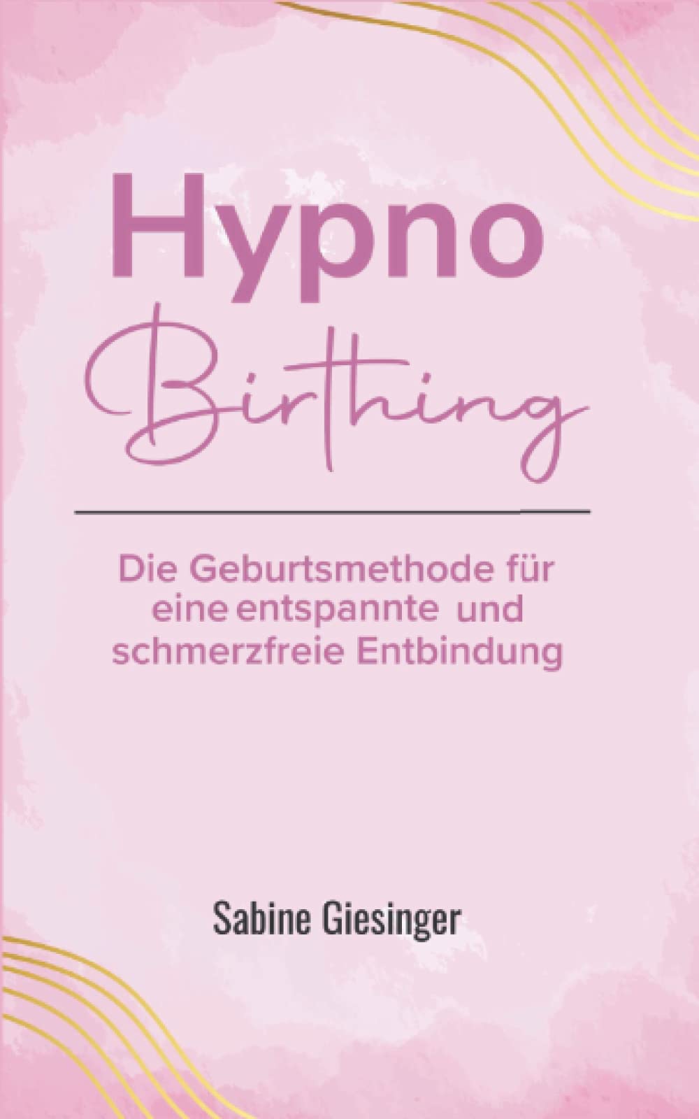 Hypnobirthing: Die Geburtsmethode für eine entspannte und schmerzfreie Entbindung book