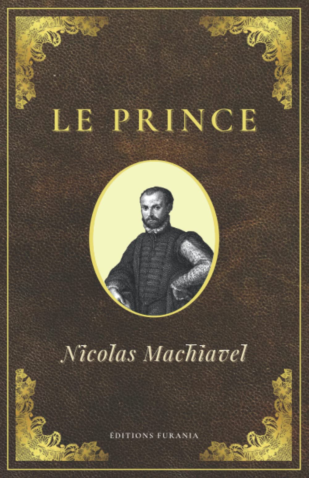 LE PRINCE | Nicolas Machiavel: Texte intégral (Annoté d'une biographie) | Format 13,97 cm x 21,59 cm Philosophy