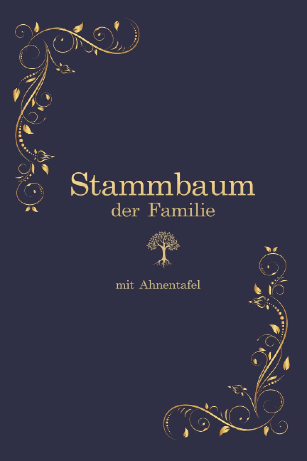 Stammbuch der Familie mit Ahnentafel: Familien-Stammbuch zum Ausfüllen. Erforsche die Vorfahren in deinem Stammbaum. Perfekt geeignet für ... die Familienchronik - praktisch und einfach. Memories