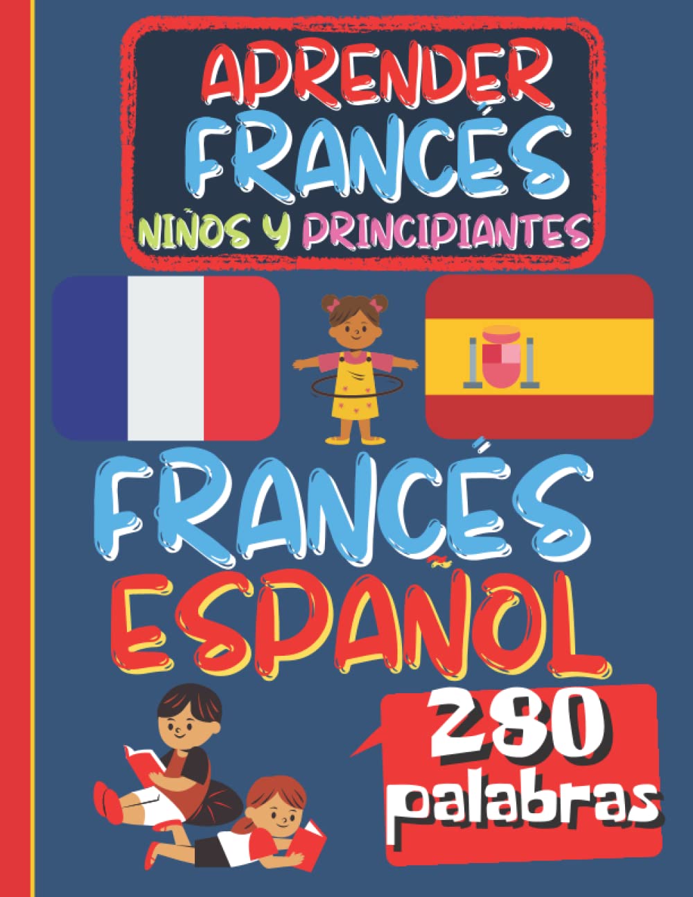 APRENDER FRANCES NIÑOS Y PRINCIPIANTES: Libro de actividades de aprendizaje del francés para niños y principiantes, libro ilustrado a color, bilingüe español-francés Foreign Languages ​​& Dictionaries