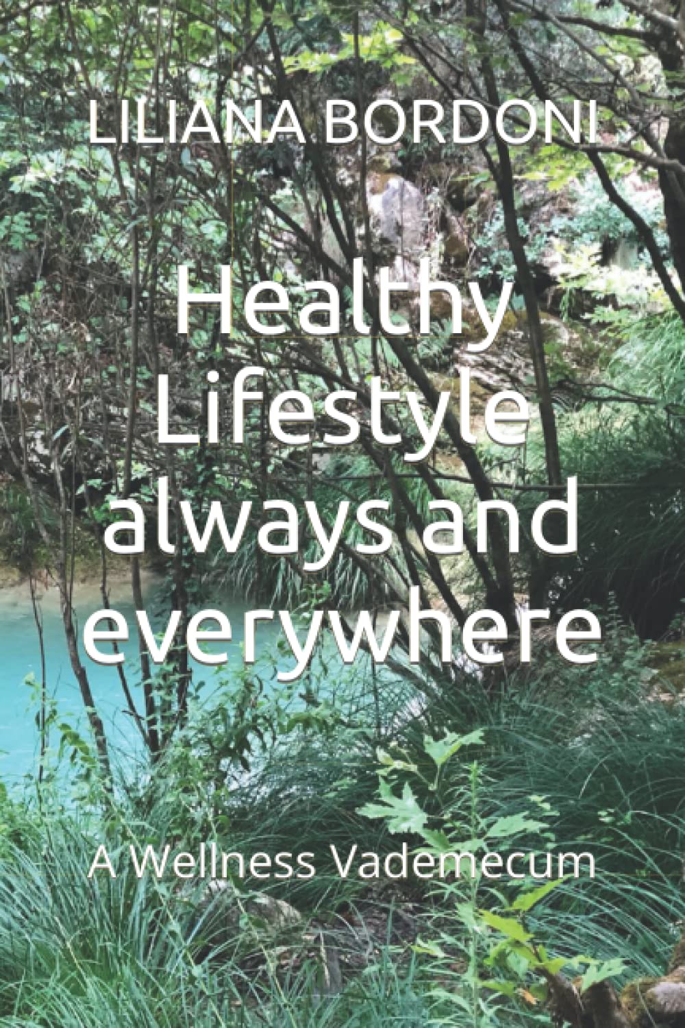 Healthy Lifestyle always and everywhere: A Wellness Vademecum book