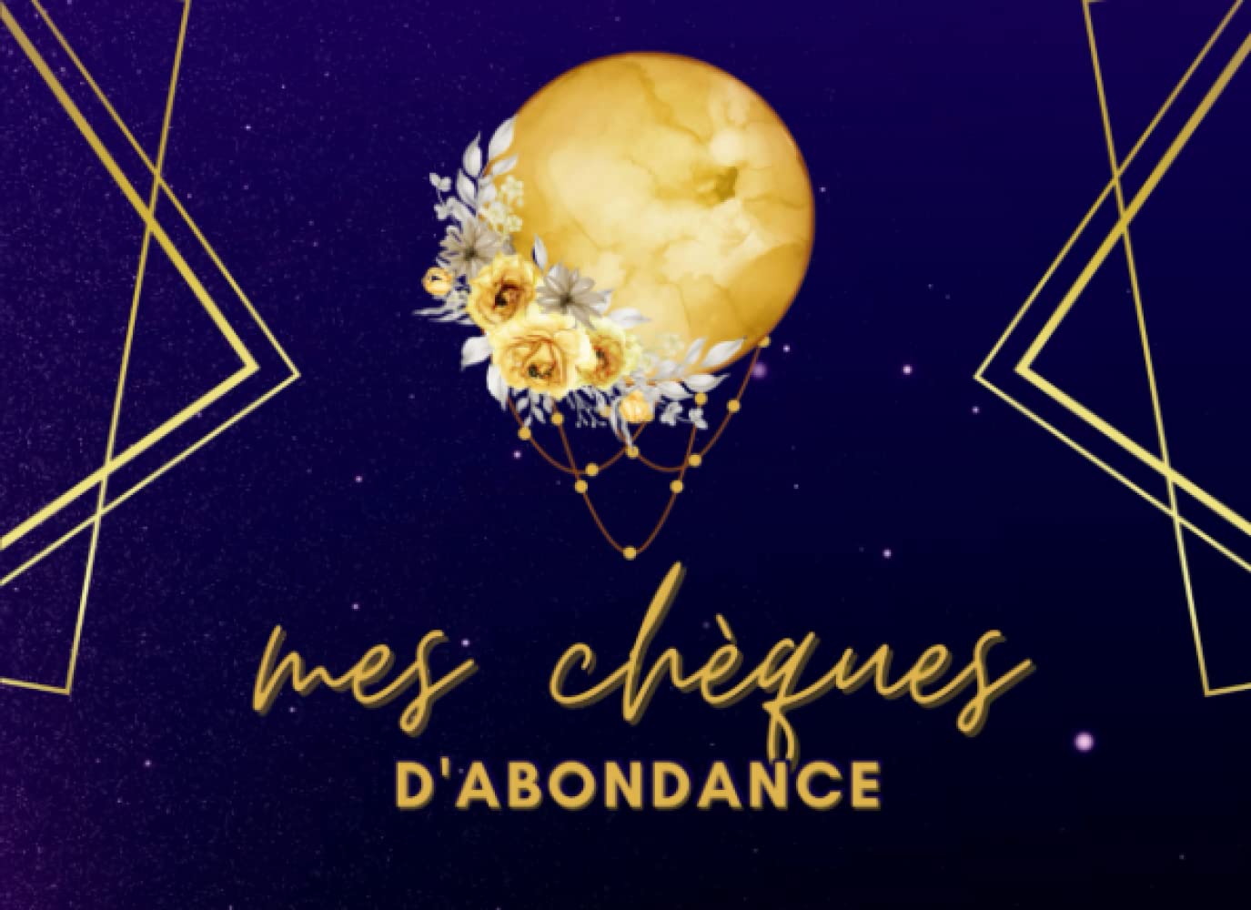 Mes chèques d'abondance: Carnet de 32 chèques d'abondance à compléter en couleur à découper | Explications détaillées de rituel lunaire pour la ... positives, gratitude, loi d'attraction Religion & Esotericism