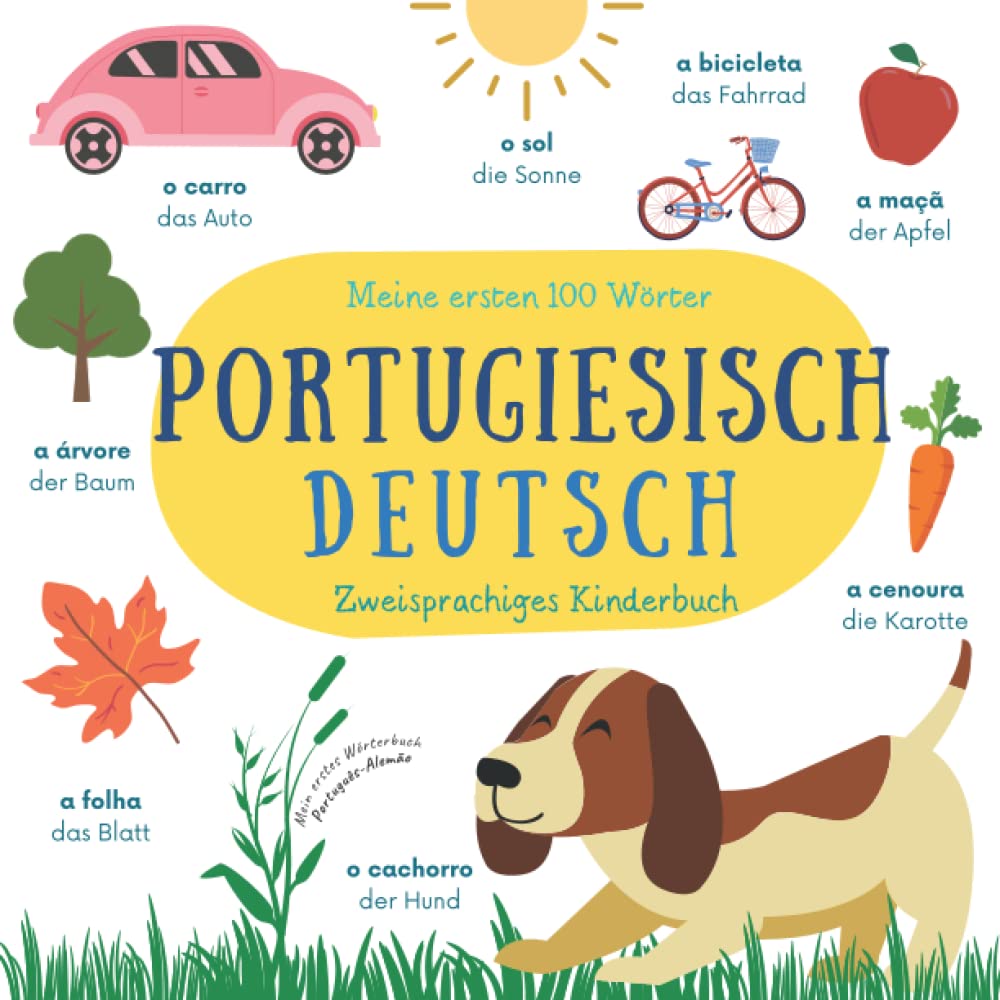 Meine Ersten 100 Wörter | Portugiesisch Deutsch | Zweisprachiges Kinderbuch | Mein Erstes Wörterbuch Português-Alemão: Portugiesisch Lernen für Anfänger und Kinder | Livros em Portugues Para Criancas School books
