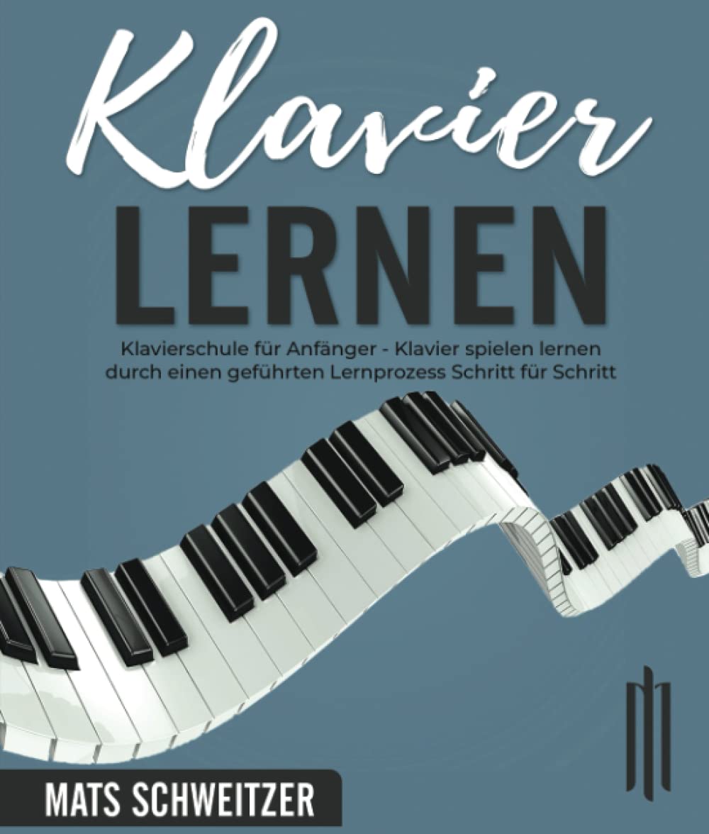Klavier Lernen: Klavierschule für Anfänger. Klavier spielen lernen durch einen geführten Lernprozess Schritt für Schritt - mit den vereinfachten Musikstücken der grossen Meister der Musik Sheet Music