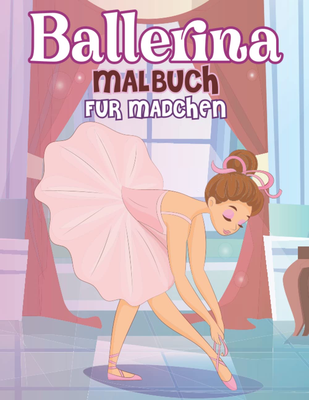 Ballerina Malbuch für Mädchen: Niedliches und lustiges Ballett-Malbuch mit vielen bezaubernden Illustrationen | Tolles Geschenk für Mädchen Mathematics