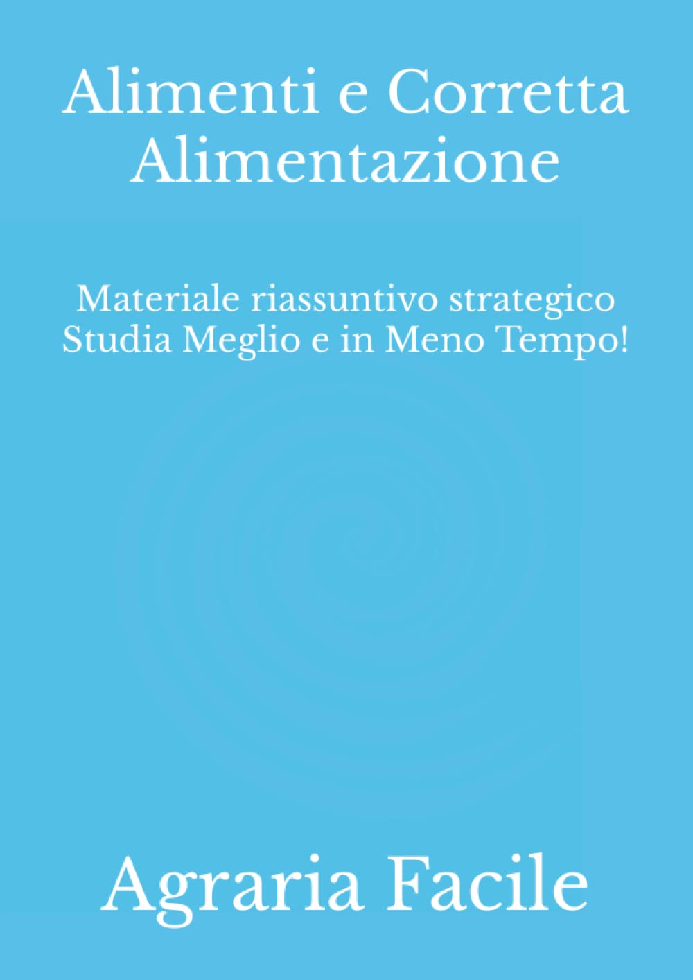 Alimenti e Corretta Alimentazione: Materiale riassuntivo strategico Studia Meglio e in Meno Tempo! (Scienze Gastronomiche Mediterranee UNINA) Health, Nutrition & Fitness
