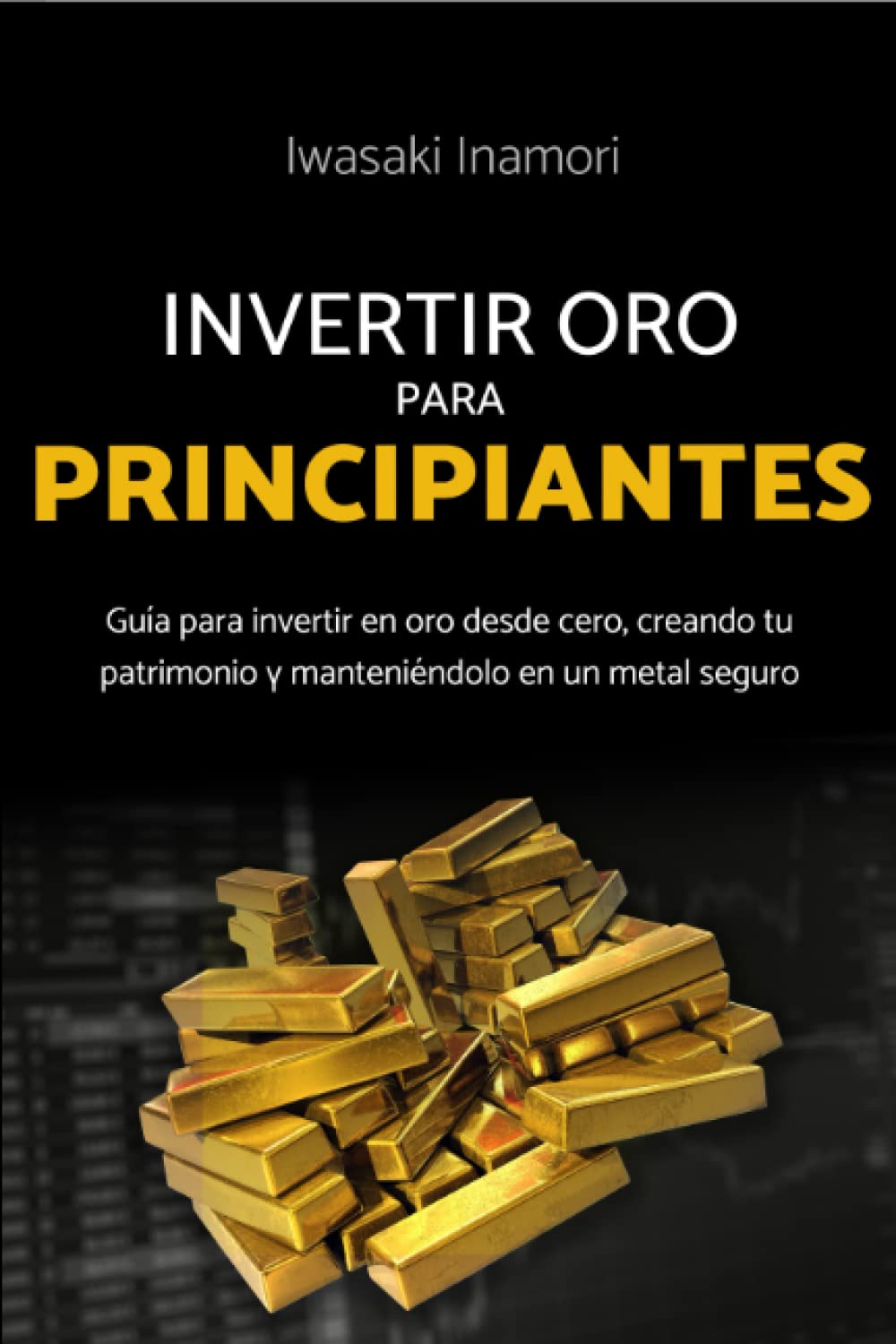 Invertir en oro para principiantes: Guía para invertir en oro desde cero, creando tu patrimonio y manteniéndolo en un metal seguro (Activos: ... para lograr la libertad financiera, Band 2) Business, Finance & Career
